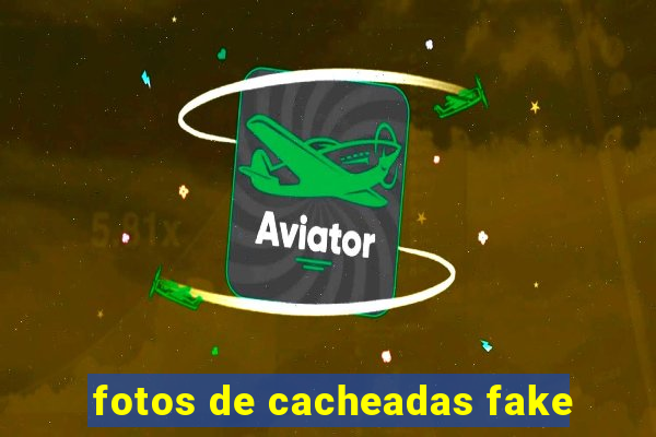 fotos de cacheadas fake